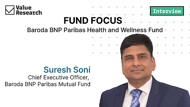 In our interview with Suresh Soni, CEO of Baroda BNP Paribas Mutual Fund, we find out more about their Health and Wellness fund.