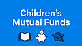 Childrens Mutual Funds