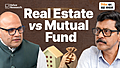 real-estate-vs-mutual-funds-where-is-real-wealth-created