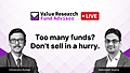 Too many funds? Don't sell in a hurry