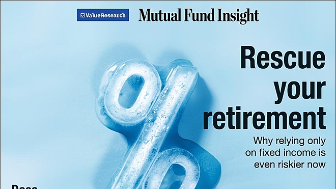 The latest issue of Mutual Fund Insight tells you why investors relying on fixed income for their retirement are in a fix and what to do about it