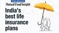 list-of-best-life-insurance-plans-for-2023-mutual-fund-insight-march-issue-out-now