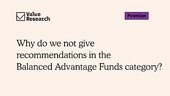 Why do we not give recommendations in the Balanced Advantage Funds category?