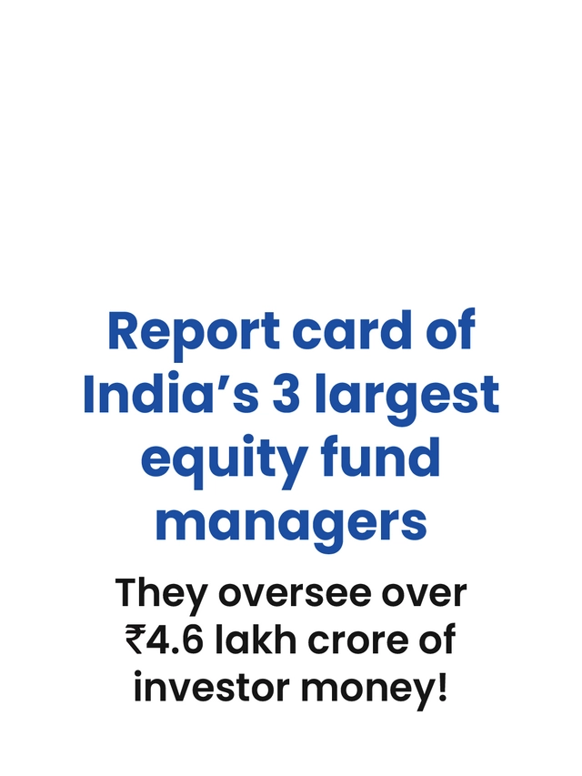 Report card of India’s 3 largest equity fund managers