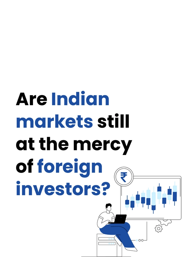 Are Indian markets still at the mercy of foreign investors?