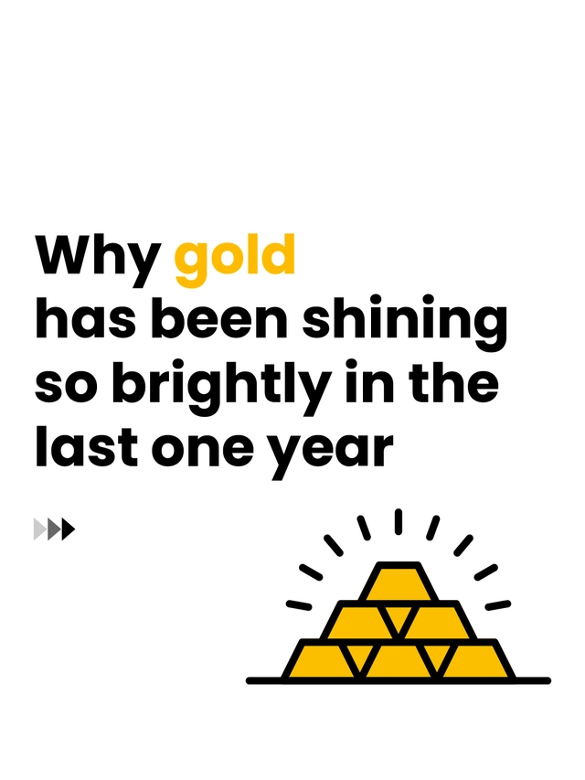 Why gold has been shining so brightly in the last one year