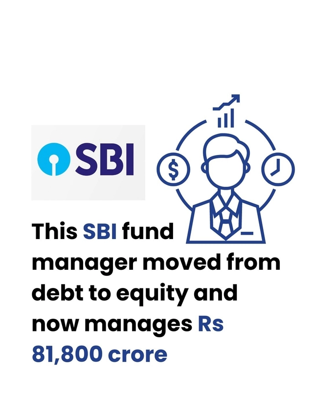 This SBI fund manager moved from debt to equity and now manages Rs 81,800 crore