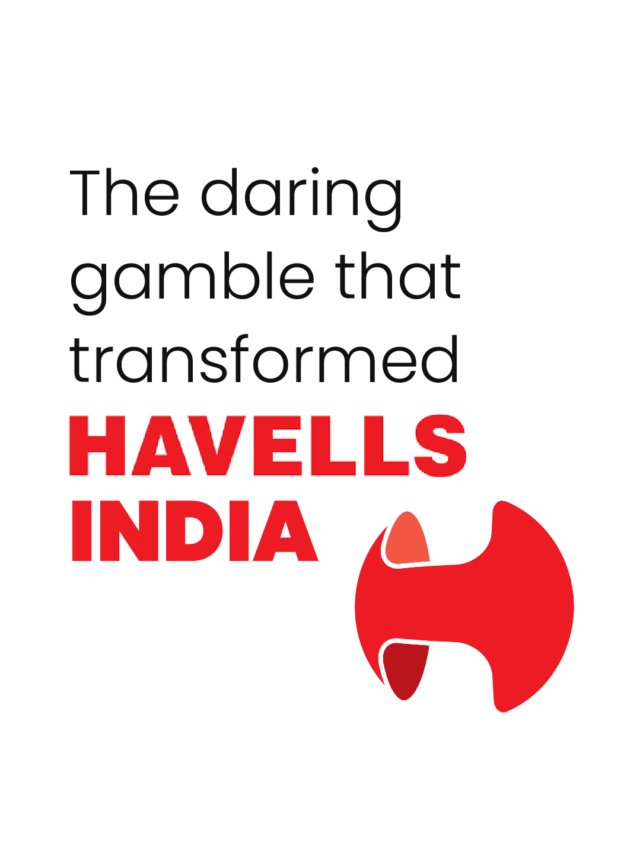 The daring gamble that transformed Havells India
