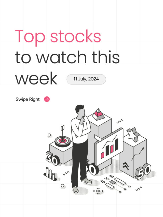 Top stocks to watch this week – 11 July 2024
