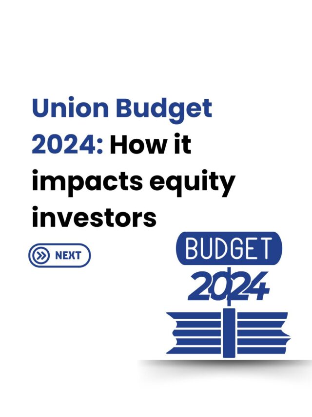 Union Budget 2024: How it impacts equity investors